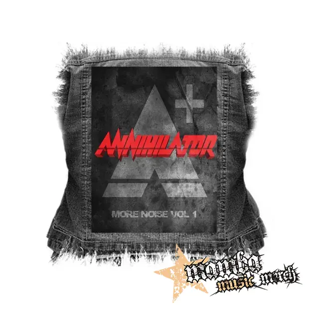 ANNIHILATOR - More Noise Vol. 1 - chrbtová nášivka (36 x 27 cm)