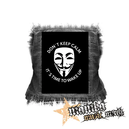 ANONYMOUS - Don´t Keep Calm It´s Time To Wake Up - chrbtová nášivka (36 x 27 cm)
