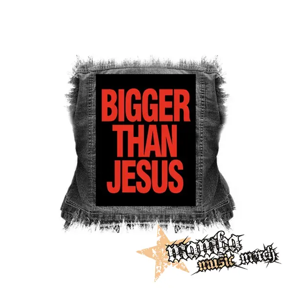 BIGGER THAN JESUS - chrbtová nášivka (36 x 27 cm)
