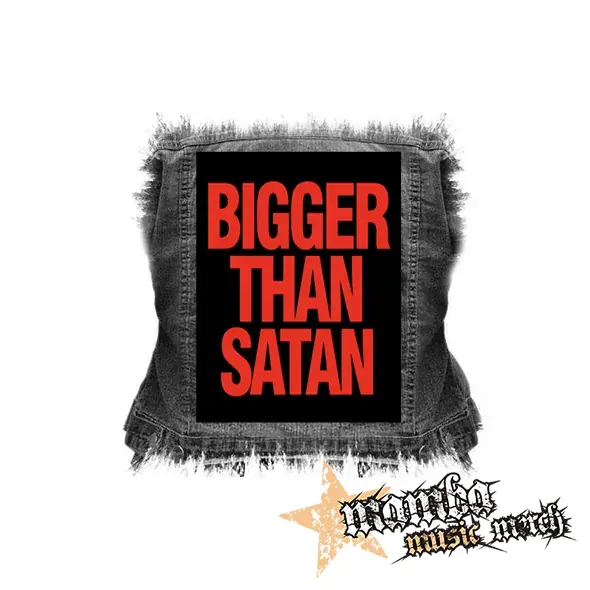 BIGGER THAN SATAN - chrbtová nášivka (36 x 27 cm)
