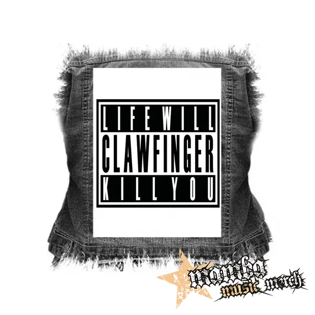 CLAWFINGER - Life Will Kill You - chrbtová nášivka (36 x 27 cm)