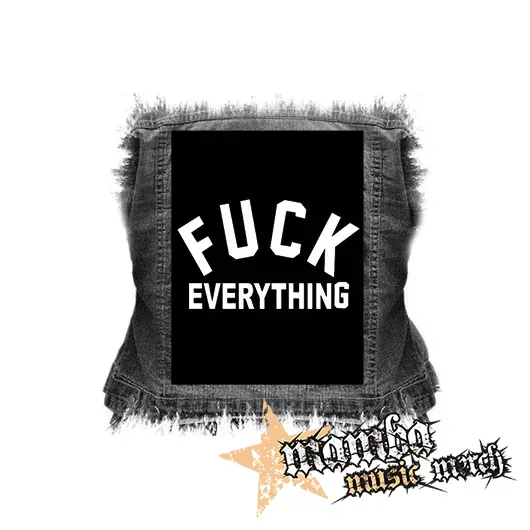 FUCK EVERYTHING - chrbtová nášivka (36 x 27 cm)