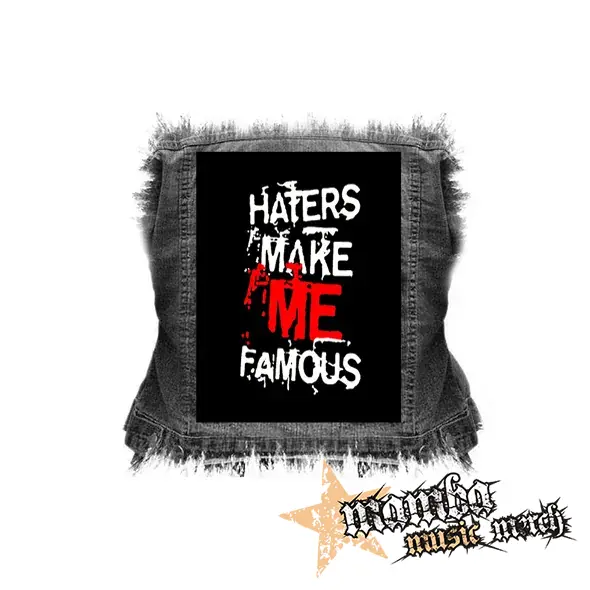HATERS MAKE ME FAMOUS - chrbtová nášivka (36 x 27 cm)