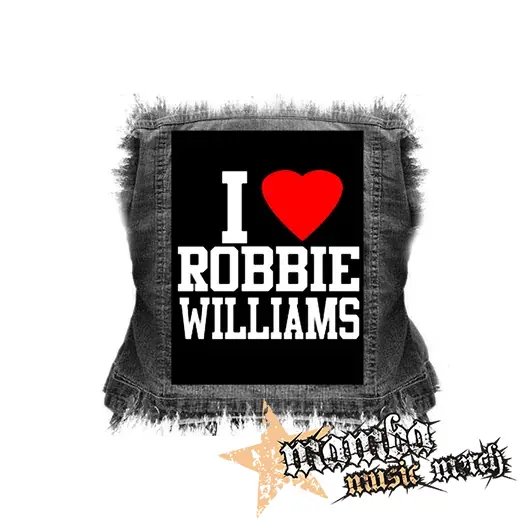 I LOVE ROBBIE WILLIAMS - chrbtová nášivka (36 x 27 cm)