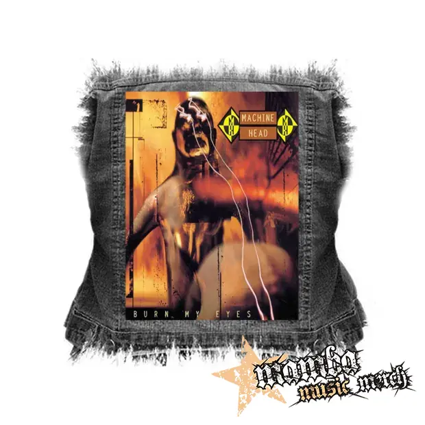 MACHINE HEAD - Burn My Eyes - chrbtová nášivka (36 x 27 cm)