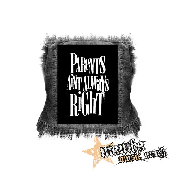 PARENTS AINT ALWAYS RIGHT - chrbtová nášivka (36 x 27 cm)