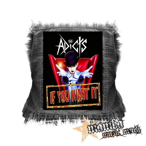 THE ADICTS - If You Want It - chrbtová nášivka (36 x 27 cm)