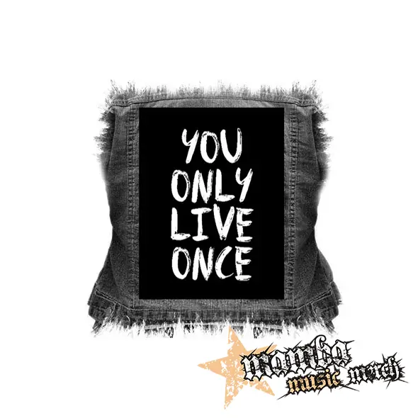 YOU ONLY LIVE ONCE - chrbtová nášivka (36 x 27 cm)