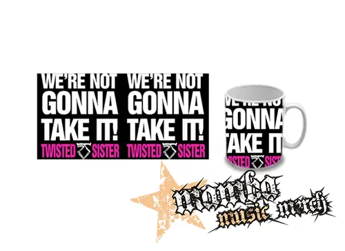 Hrnček - TWISTED SISTER - Were Not Gonna Take It