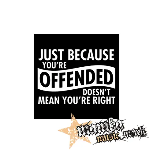 JUST BECAUSE YOU´RE OFFENDED - Podložka pod pohár