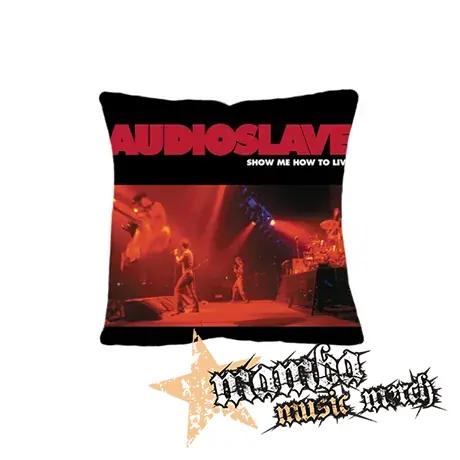 AUDIOSLAVE - Show Me How To Live - vankúš