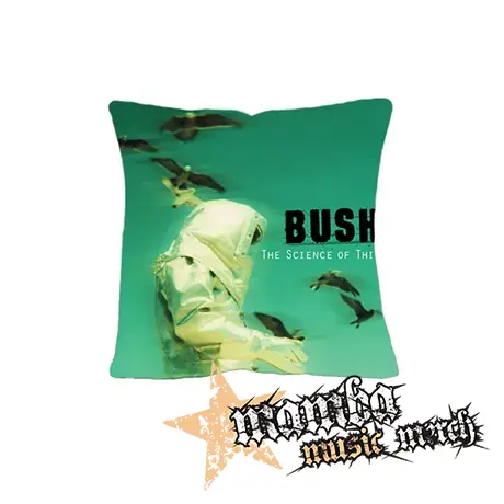 BUSH - The Science Of Things - vankúš