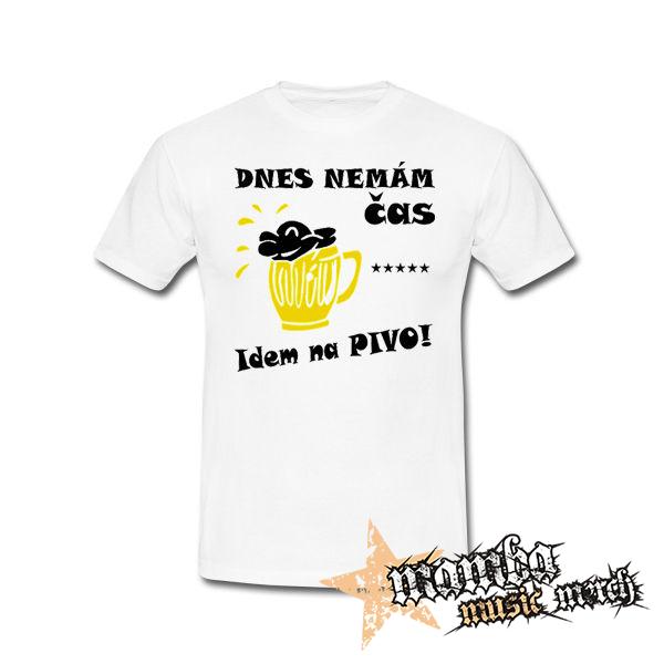 DNES NEMAM CAS, IDEM NA PIVO - biele pánske tričko