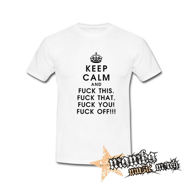 KEEP CALM AND FUCK THIS - biele pánske tričko