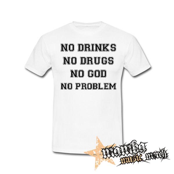 NO DRINKS, NO DRUG, NO GOD, NO PROBLEM - biele pánske tričko