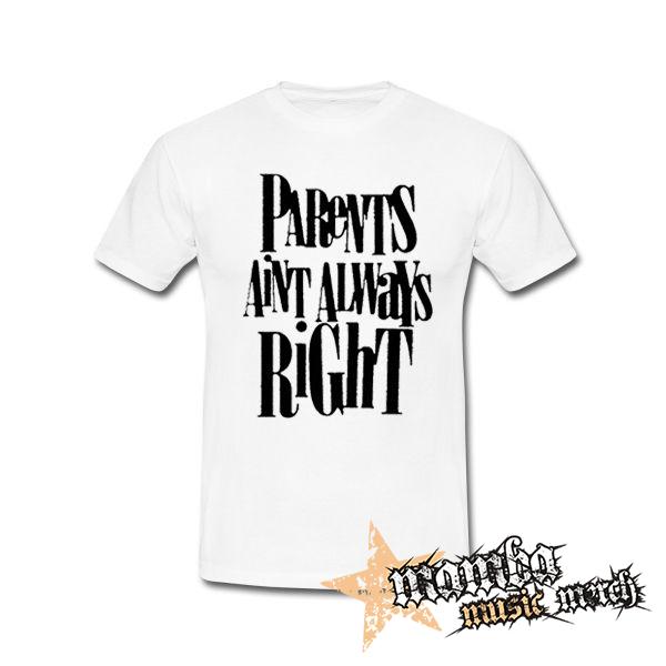 PARENTS AINT ALWAYS RIGHT - biele pánske tričko