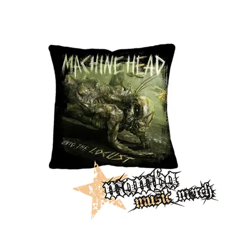 MACHINE HEAD - Unto The Locust - vankúš
