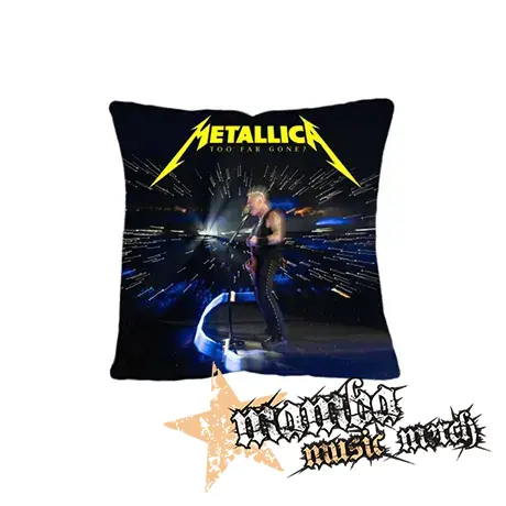 METALLICA - Too Far Gone - vankúš