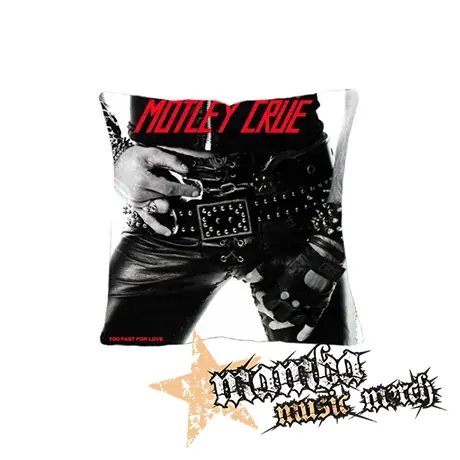 MOTLEY CRUE - Too Fast For Love - vankúš