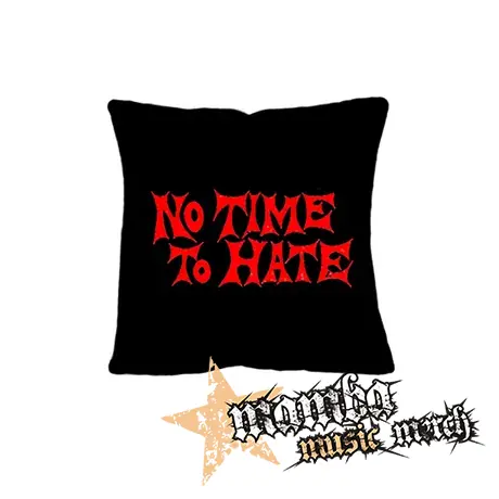 NO TIME TO HATE - vankúš