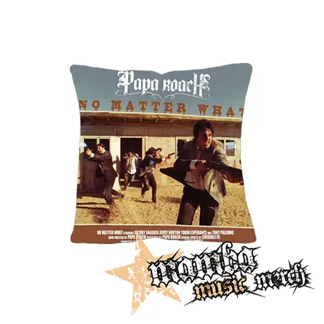 PAPA ROACH - No Matter What - vankúš