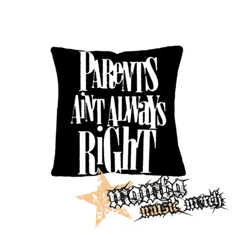 PARENTS AINT ALWAYS RIGHT - vankúš