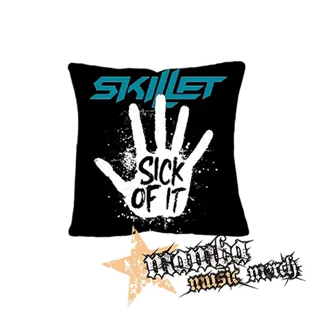 SKILLET - Sick Of It - vankúš